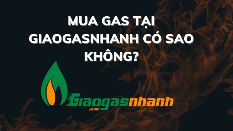 Mua gas tại Giaogasnhanh có sao không? Có lừa đảo không?